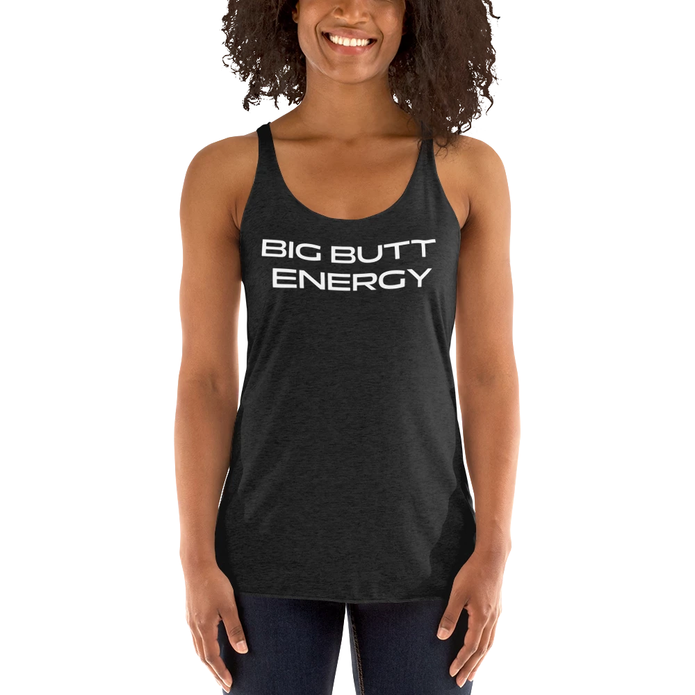 Women's BIG BUTT ENERGY Racerback Tank Top
